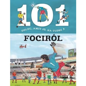101 DOLOG, AMIT JÓ, HA TUDSZ A FOCIRÓL