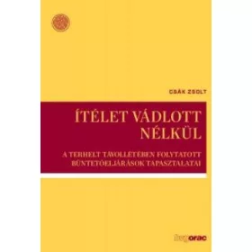   ÍTÉLET VÁDLOTT NÉLKÜL -A TERHELT TÁVOLLÉTÉBEN FOLYT. BÜNTETŐELJÁRÁSOK TAPASZ