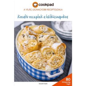KREATÍV RECEPTEK HÉTKÖZNAPOKRA