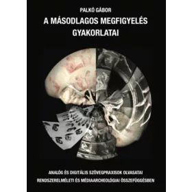 PALKÓ GÁBOR: A MÁSODLAGOS MEGFIGYELÉS GYAKORLATAI