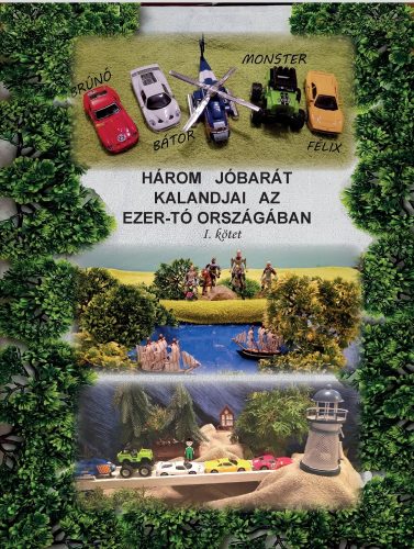 HÁROM JÓBARÁT KALANDJAI AZ EZER-TÓ ORSZÁGÁBAN I. KÖTET