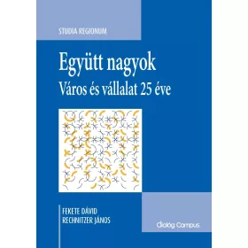 EGYÜTT NAGYOK - VÁROS ÉS VÁLLALAT 25 ÉVE