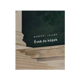   ÉVEK ÉS KÉPEK - TÖRTÉNELEM ÉS/VAGY ESZTÉTIKUM  1960-2010