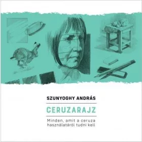   CERUZARAJZ - MINDEN, AMIT A CERUZA HASZNÁLATÁRÓL TUDNI KELL
