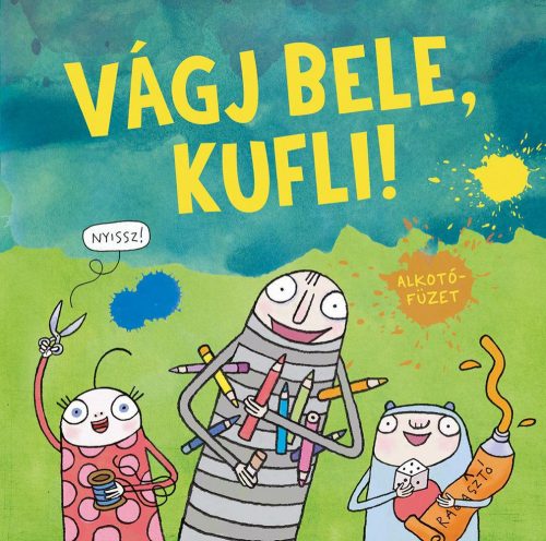 VÁGJ BELE, KUFLI! - ALKOTÓFÜZET