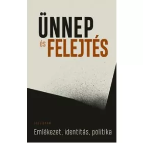 ÜNNEP ÉS FELEJTÉS