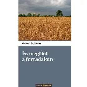 ÉS MEGÖLELT A FORRADALOM