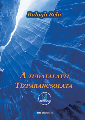 A TUDATALATTI TÍZPARANCSOLATA - LETÖLTHETŐ MP3 MEDITÁCIÓVAL