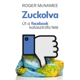 ZUCKOLVA - ÚT A FACEBOOK KATASZTRÓFA FELÉ