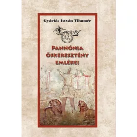 PANNÓNIA ŐSKERESZTÉNY EMLÉKEI