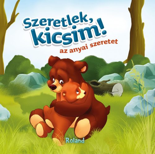 SZERETLEK, KICSIM! - AZ ANYAI SZERETET