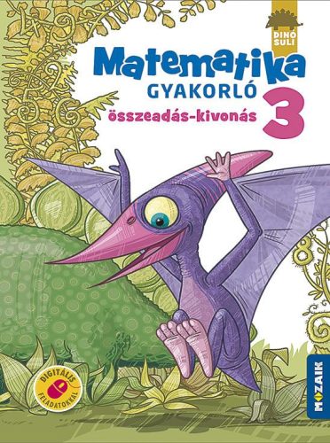 DINÓSULI MATEMATIKA GYAKORLÓ 3. OSZT. - ÖSSZEADÁS, KIVONÁS