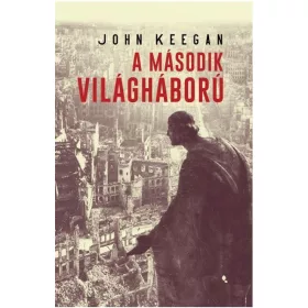 A MÁSODIK VILÁGHÁBORÚ - HARMADIK, JAVÍTOTT KIADÁS