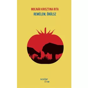 REMÉLEM, ÖRÜLSZ