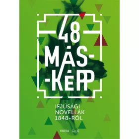48 MÁSKÉPP - IFJÚSÁGI NOVELLÁK A MÚLTBÓL