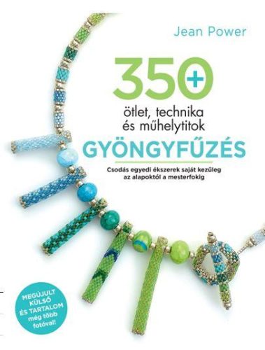 GYÖNGYFŰZÉS - 350 ÖTLET, TECHNIKA ÉS MŰHELYTITOK