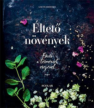 ÉLTETŐ NÖVÉNYEK - FŐZÉS A TERMÉSZET EREJÉVEL