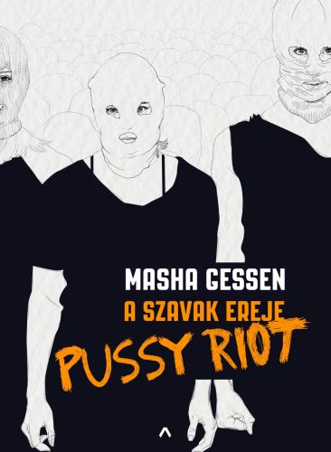 A SZAVAK EREJE - PUSSY RIOT