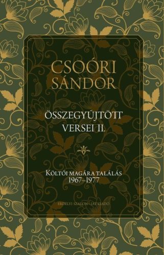 CSOÓRI SÁNDOR ÖSSZEGYŰJTÖTT VERSEI II. - KÖLTŐI MAGÁRA TALÁLÁS 1967-1977