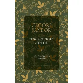  CSOÓRI SÁNDOR ÖSSZEGYŰJTÖTT VERSEI III. - KÖLTŐI BEÉRKEZÉS 1980-1989