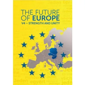 THE FUTURE OF EUROPE - V4-STRENGTH AND UNITY