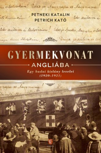 GYERMEKVONAT ANGLIÁBA - EGY BUDAI KISLÁNY LEVELEI (1920-1921)