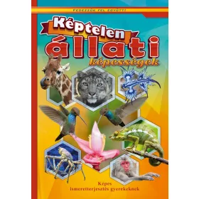   KÉPTELEN ÁLLATI KÉPESSÉGEK - KÉPES ISMERETTERJESZTÉS GYEREKEKNEK