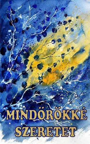 MINDÖRÖKKÉ SZERETET