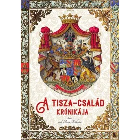 A TISZA-CSALÁD KRÓNIKÁJA