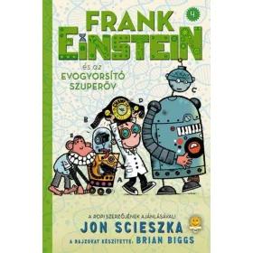   FRANK EINSTEIN ÉS AZ EVOGYORSÍTÓ SZUPERÖV (FRANK EINSTEIN 4.)