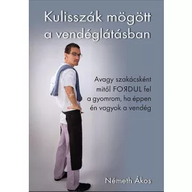 KULISSZÁK MÖGÖTT A VENDÉGLÁTÁSBAN