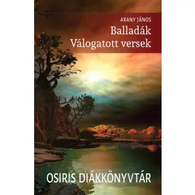BALLADÁK - VÁLOGATOTT VERSEK - OSIRIS DIÁKKÖNYVTÁR