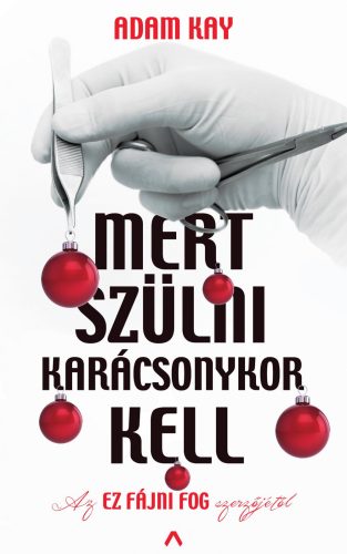 MERT SZÜLNI KARÁCSONYKOR KELL - AZ EZ FÁJNI FOG SZERZŐJÉTŐL