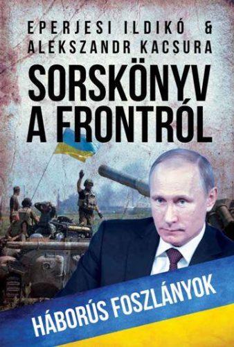 SORSKÖNYV A FRONTRÓL - HÁBORÚS FOSZLÁNYOK