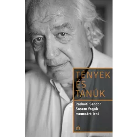 SOSEM FOGOK MEMOÁRT ÍRNI - TÉNYEK ÉS TANÚK