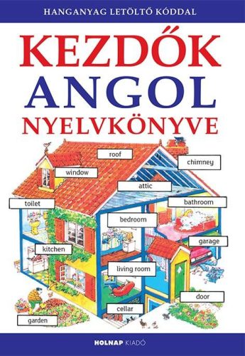 KEZDŐK ANGOL NYELVKÖNYVE - LETÖLTHETŐ HANGANYAGGAL