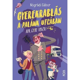 GYEREKRABLÁS A PALÁNK UTCÁBAN - APA GYERE VISSZA!