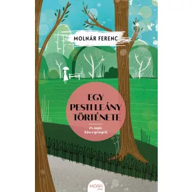 EGY PESTI LEÁNY TÖRTÉNETE - ÉS MÁS KISREGÉNYEK