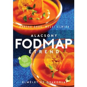 ALACSONY FODMAP ÉTREND - ELMÉLET ÉS GYAKORLAT