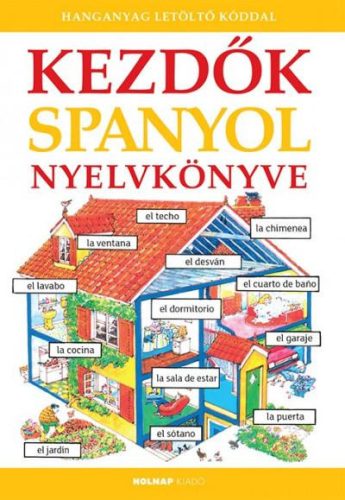 KEZDŐK SPANYOL NYELVKÖNYVE - LETÖLTHETŐ HANGANYAGGAL