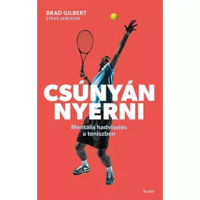 CSÚNYÁN NYERNI - MENTÁLIS HADVISELÉS A TENISZBEN