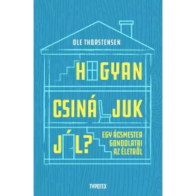   HOGYAN CSINÁLJUK JÓL? - EGY ÁCSMESTER GONDOLATAI AZ ÉLETRŐL