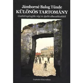   KÜLÖNÖS TARTOMÁNY - CSALÁDREGÉNYFÉLE RÉGI ÉS ÚJABB ELBESZÉLÉSEKBŐL