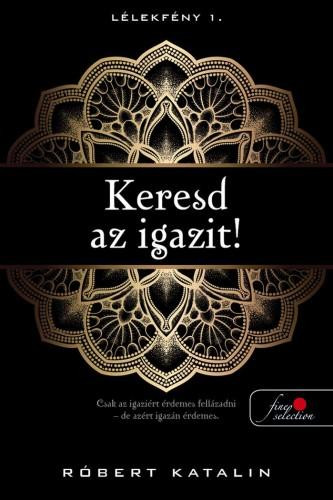 KERESD AZ IGAZIT! (LÉLEKFÉNY 1.)