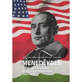   MENEDÉKBEN - AMERIKAI DIPLOMATÁK MINDSZENTY BÍBOROSRÓL 1957-1970