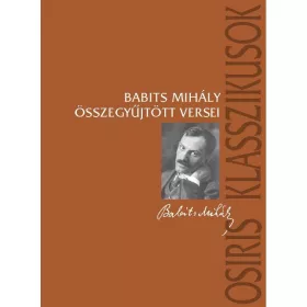   BABITS MIHÁLY ÖSSZEGYŰJTÖTT VERSEI (NEGYEDIK, JAVÍTOTT KIADÁS)