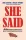 SHE SAID