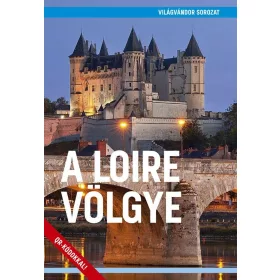 A LOIRE VÖLGYE - VILÁGVÁNDOR SOROZAT