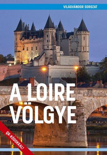 A LOIRE VÖLGYE - VILÁGVÁNDOR SOROZAT