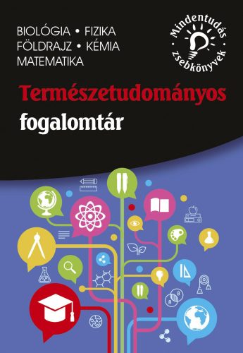 TERMÉSZETTUDOMÁNYOS FOGALOMTÁR - MINDENTUDÁS ZSEBKÖNYVEK